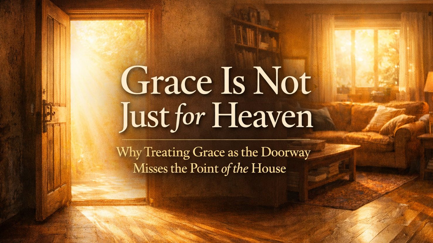 Grace Is Not Just for Heaven