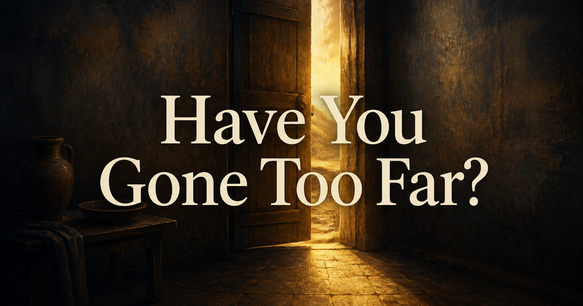 Have You Gone Too Far?