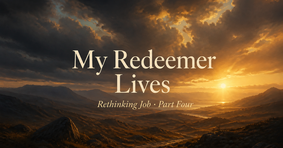 My Redeemer Lives (Part 4)