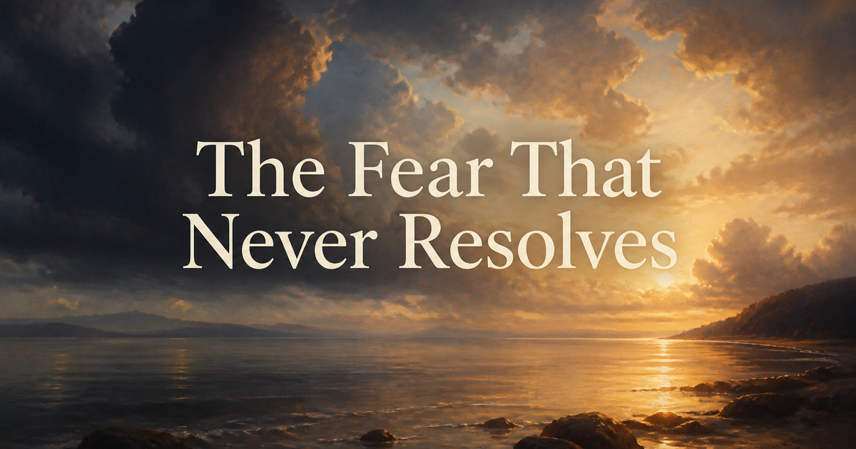 The Fear That Never Resolves