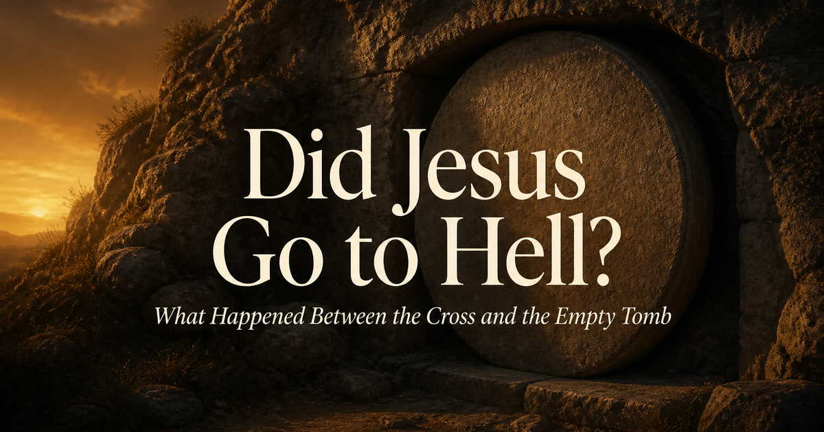 Did Jesus Go to Hell?