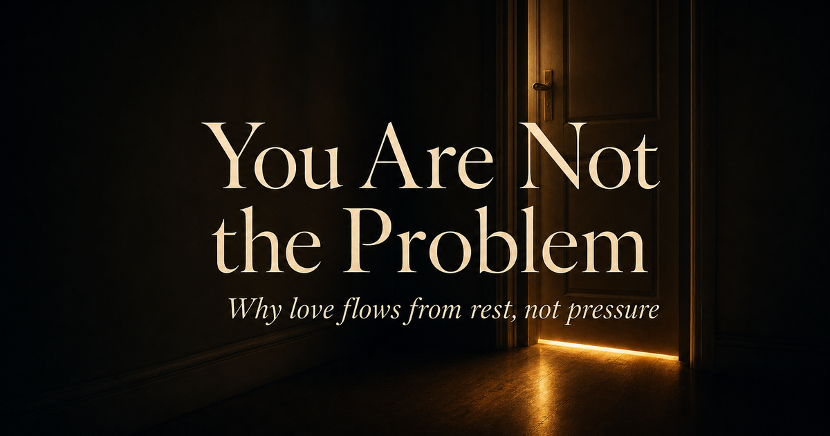 You Are Not the Problem