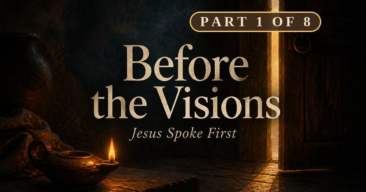 Before the Visions, Jesus Spoke