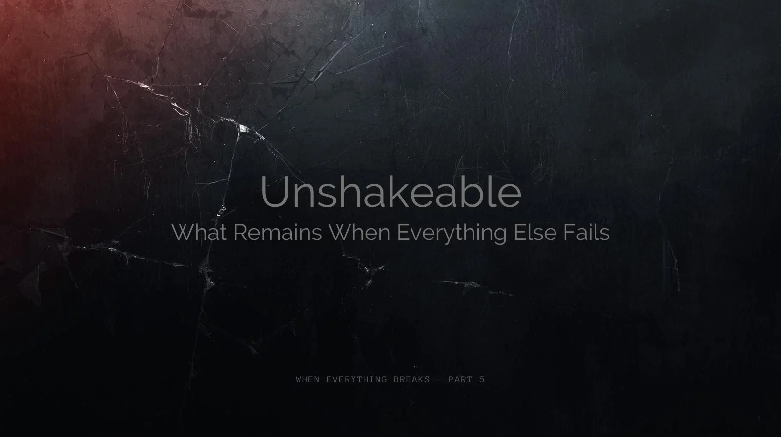 Unshakeable: What Remains When Everything Else Fails