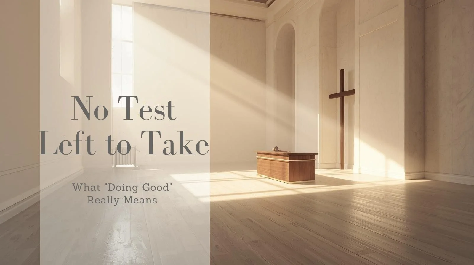 No Test Left to Take: What “Doing Good” Really Means