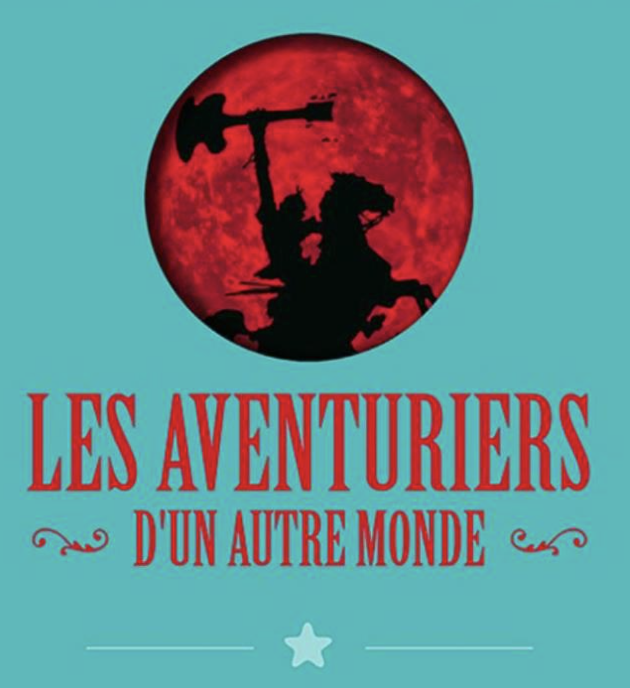 Les Aventuriers d’un Autre Monde