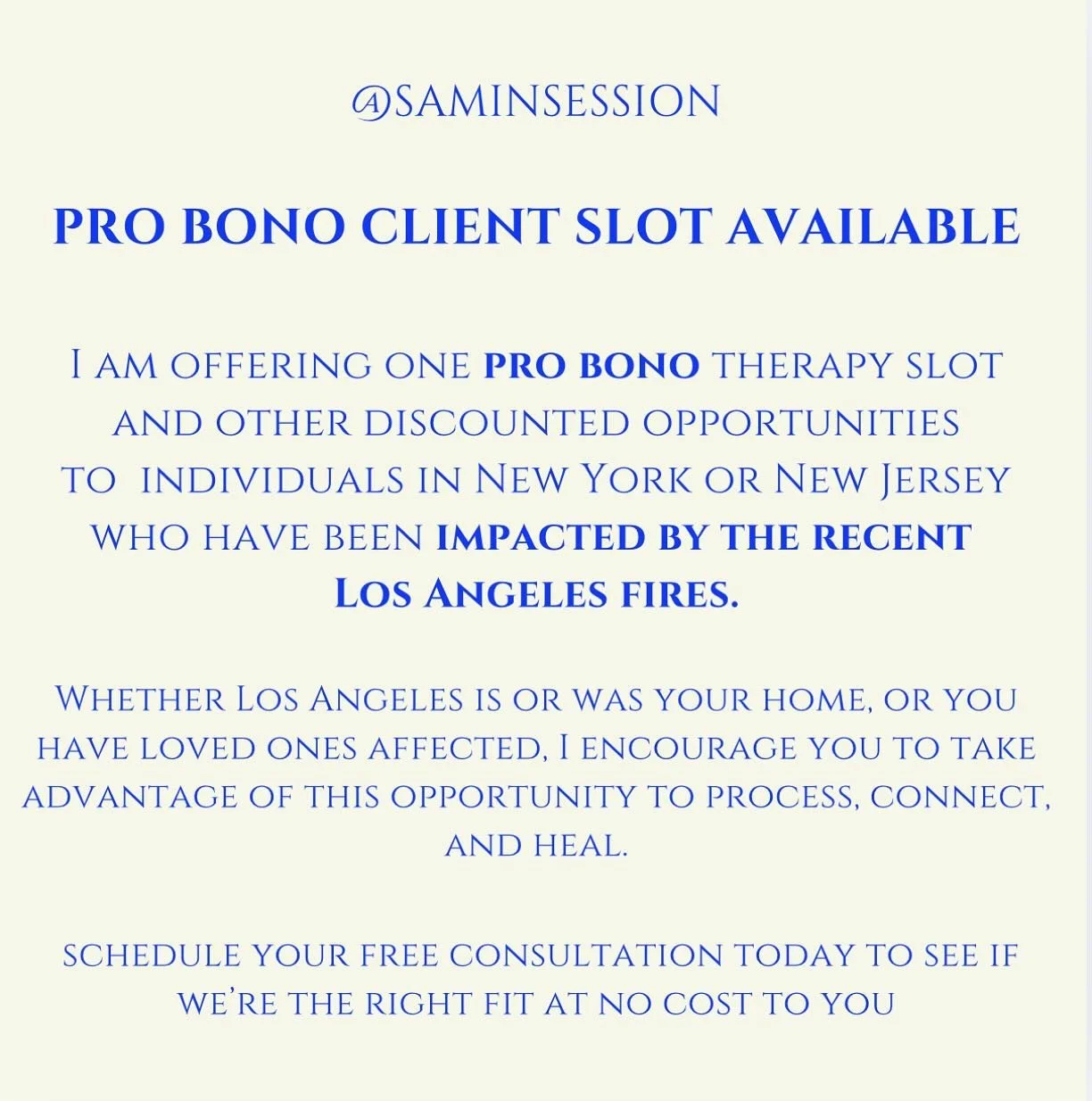 Having been born and raised in Los Angeles, I know firsthand how difficult the affects of the fire can be on our mental health. Don&rsquo;t wait- take advantage of my pro bono slot to process and begin healing from these devastating fires.