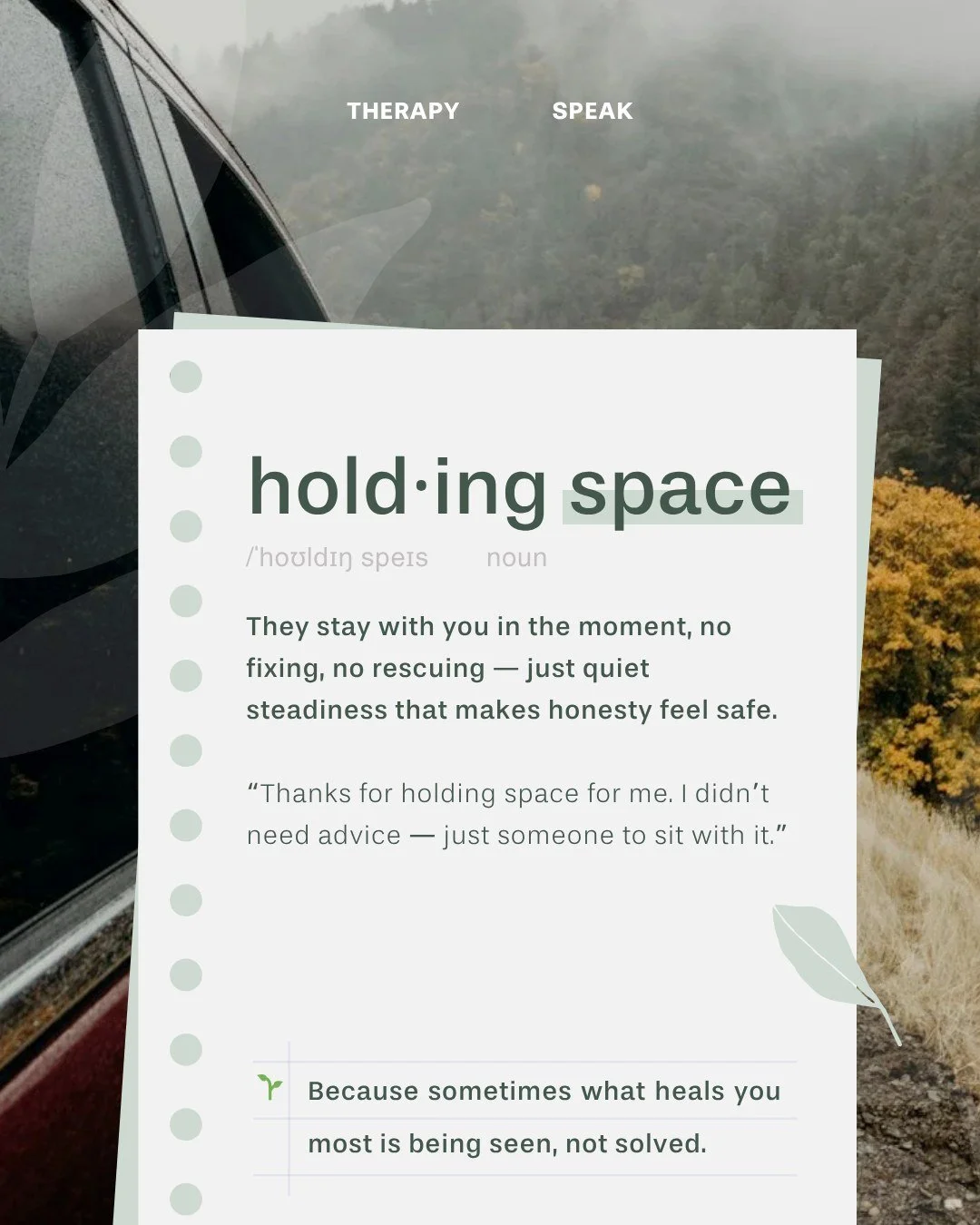 We talk a lot about &ldquo;holding space&rdquo; in therapy &mdash; but it&rsquo;s really just the practice of staying with someone while they sort through what&rsquo;s hard.

No fixing. No performing. Just showing up and staying.

Because presence, i