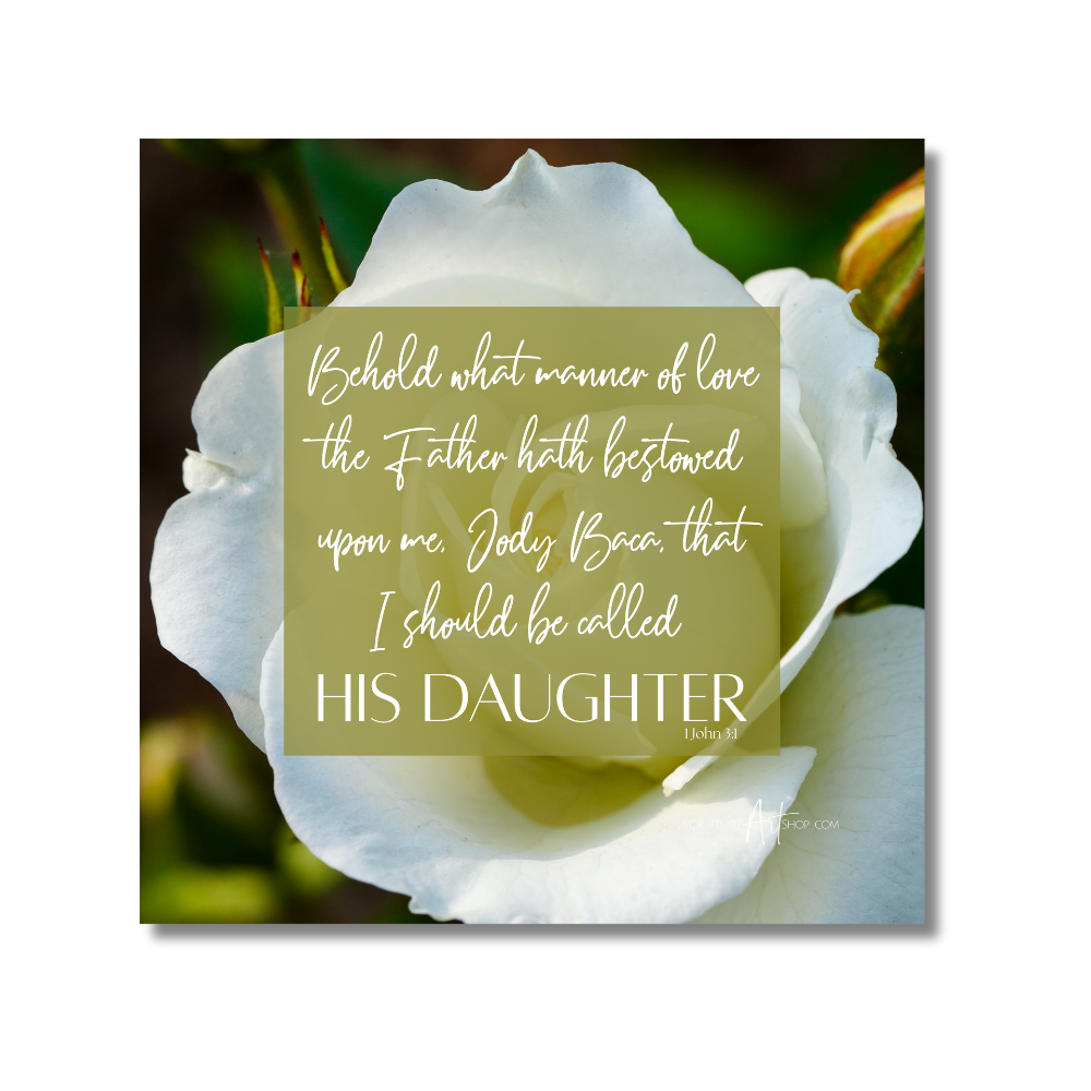 Personalized Called His Daughter 1 John 3:1  White Rose