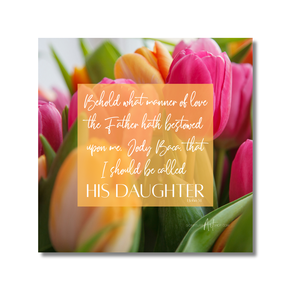 Personalized Called His Daughter 1 John 3:1  Pink and Orange Tulips