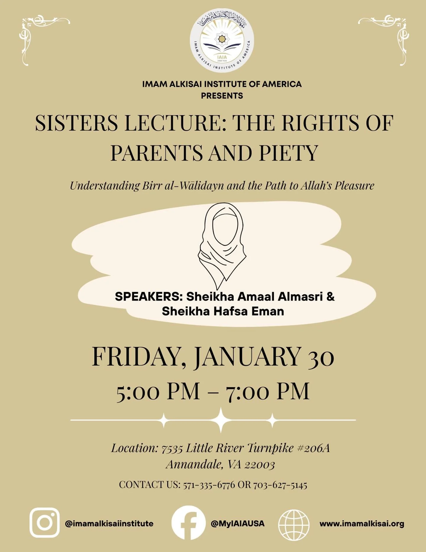 Imam Al-Kisai Institute of America presents : Sisters&rsquo; Lecture The Rights of Parents and Piety

Please join us for a Sisters&rsquo; Lecture on The Rights of Parents and Piety, featuring Sheikha Amaal Almasri and Sheikha Hafsa Eman. This lecture