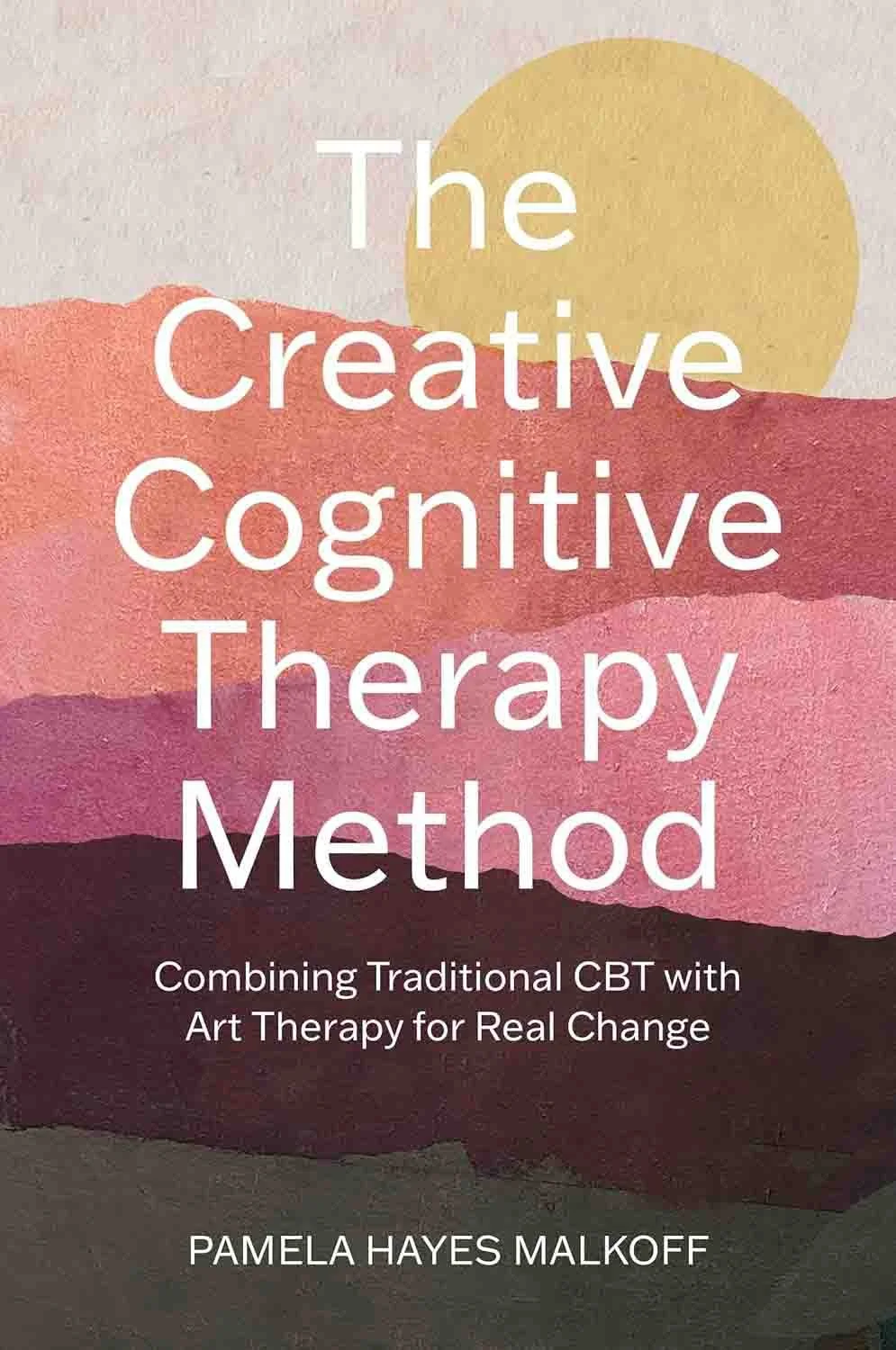 Book cover, The Creative Cognitive Therapy Method by Pamela Hayes Malkoff