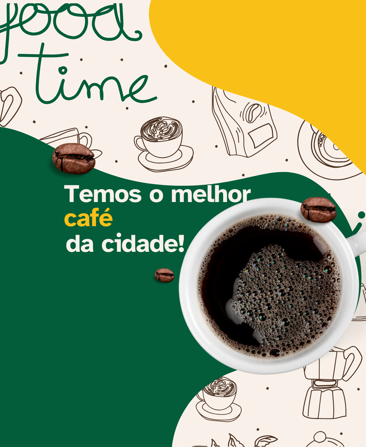 Imagem de um pôster com uma xícara de café preto ao centro, cercada por desenhos de xícaras, cafeteiras e grãos de café, com texto que diz "Hoje é o seu momento" e "Temos o melhor café da cidade!".
