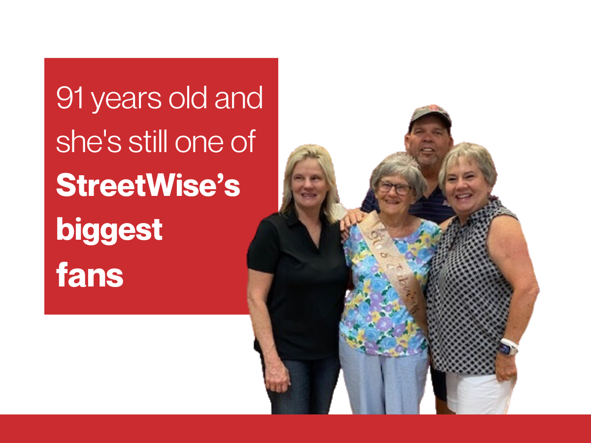 91 years old – and she's still one of StreetWise’s biggest fans