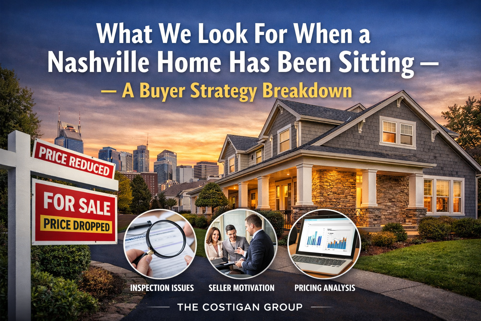 What We Look For When a Nashville Home Has Been Sitting — A Buyer Strategy Breakdown