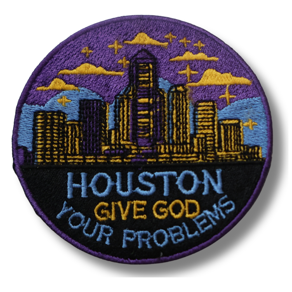 'Houston Give God Your Problems' Embroidered Patch