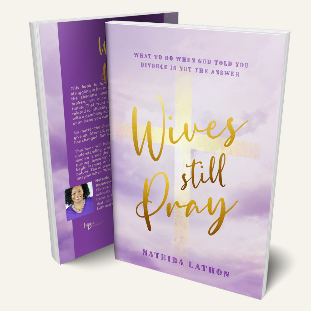 Wives Still Pray Book 'What To Do When God Told You Divorce Is Not The Answer'
