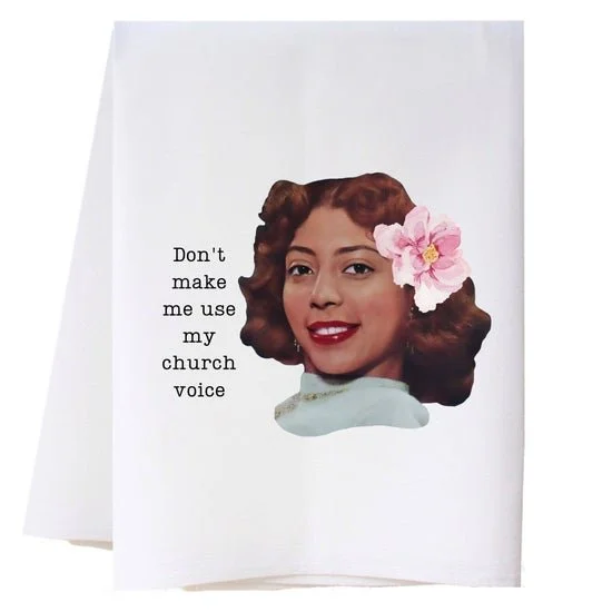 Vintage Humor Kitchen Towel "Don't Make Me Use My Church Voice"