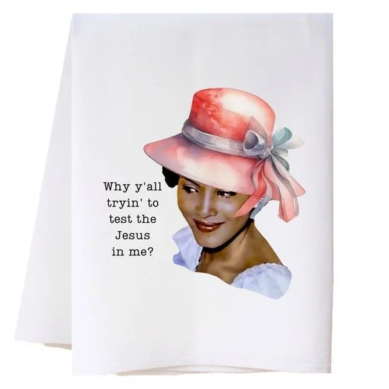 'Why Y'all Tryin' to Test the Jesus in Me?' Inspirational Kitchen Towel