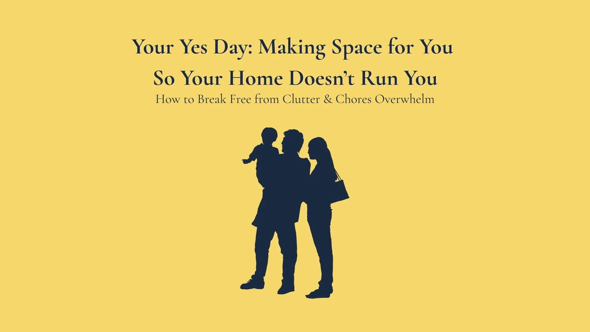 Your Yes Day: Making Space for You So Your Home Doesn’t Run You
