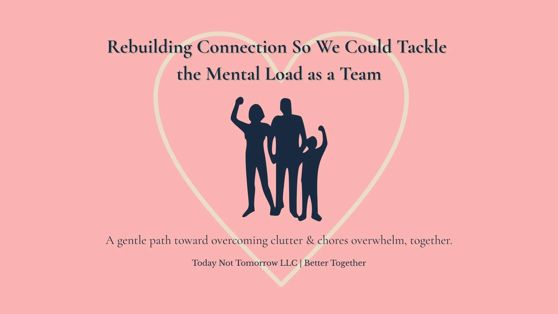 Better Together: How Rebuilding Connection Helped Us Overcome Clutter and Chores Overwhelm