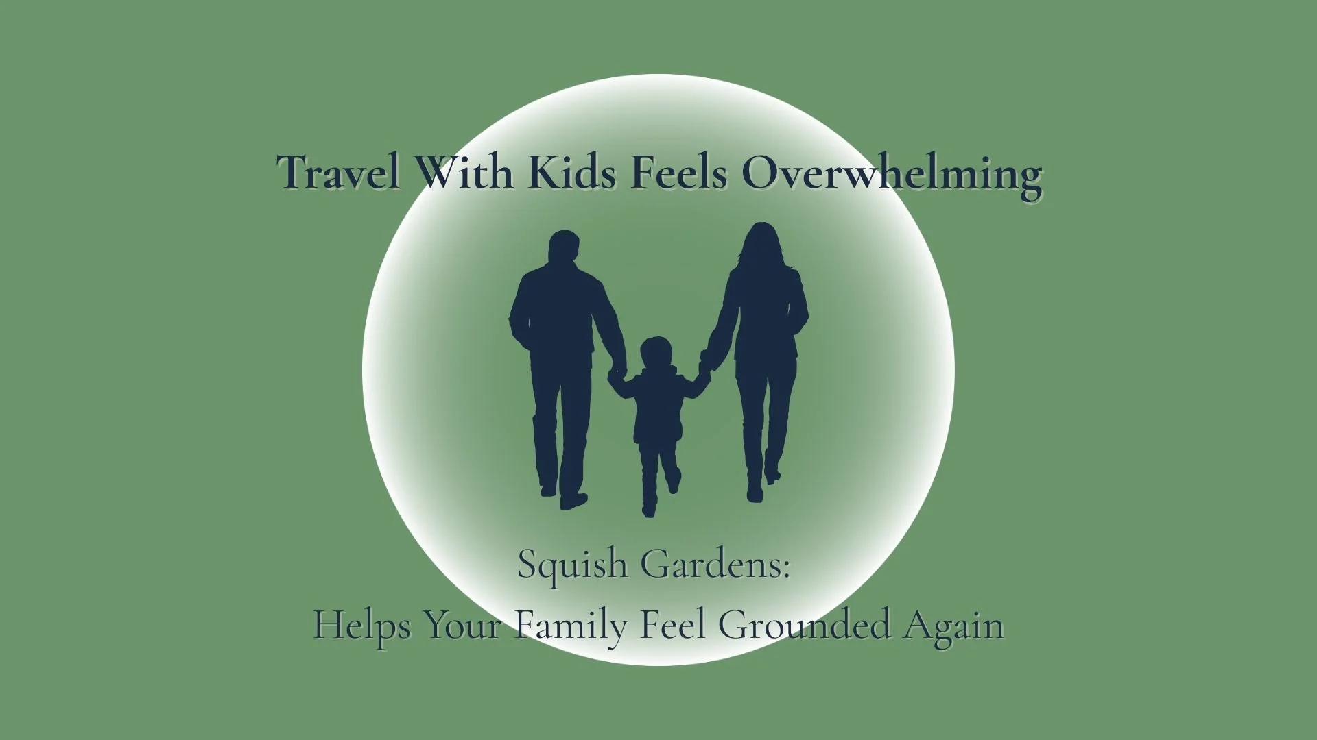 Travel with Kids Feels Overwhelming: How Squish Gardens Helps Us Breathe Again