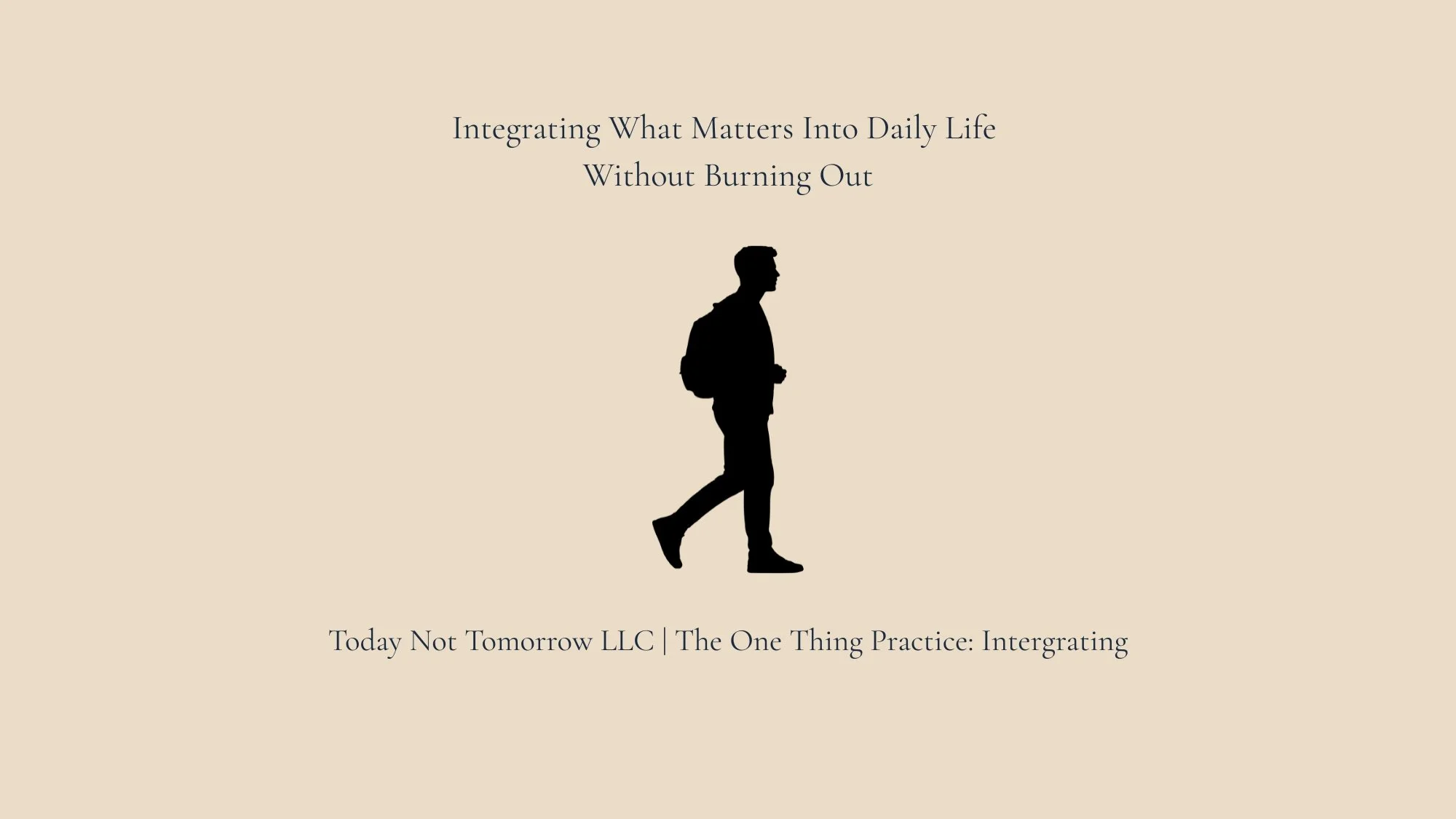 Integrating What Matters Into Daily Life Without Burning Out
