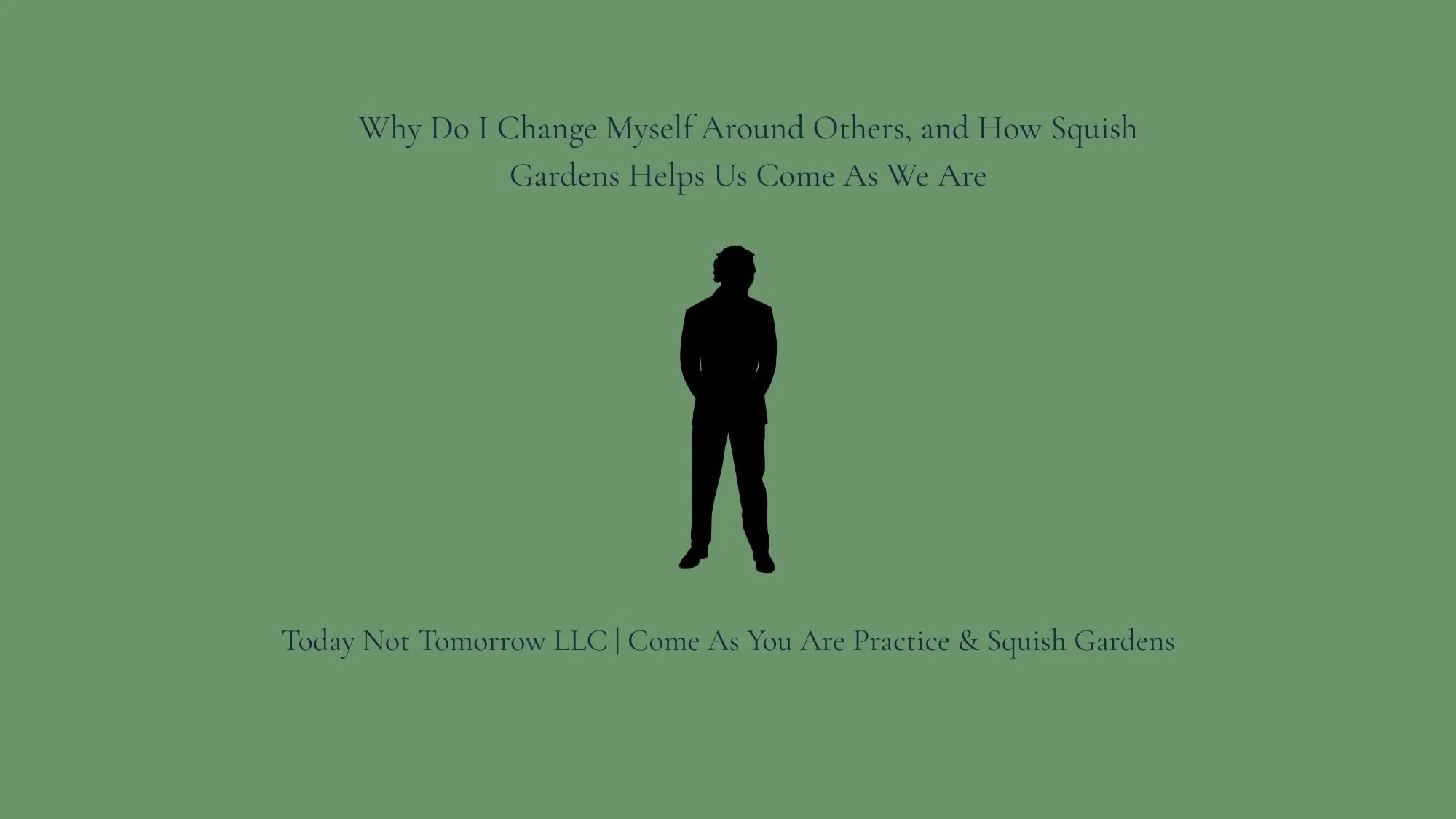 Why Do I Change Myself Around Others, and How Squish Gardens Helps Us Come As We Are