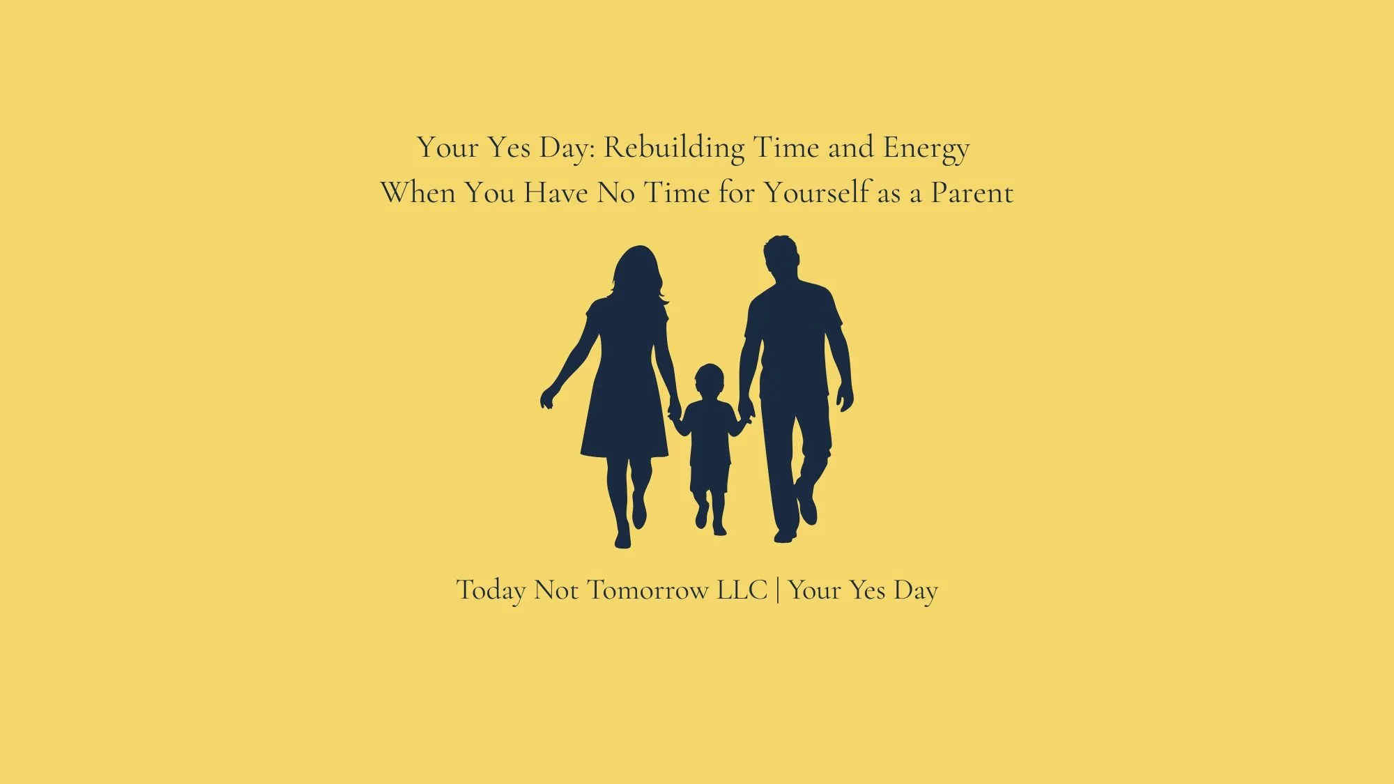 Your Yes Day: Rebuilding Time and Energy When You Have No Time for Yourself as a Parent