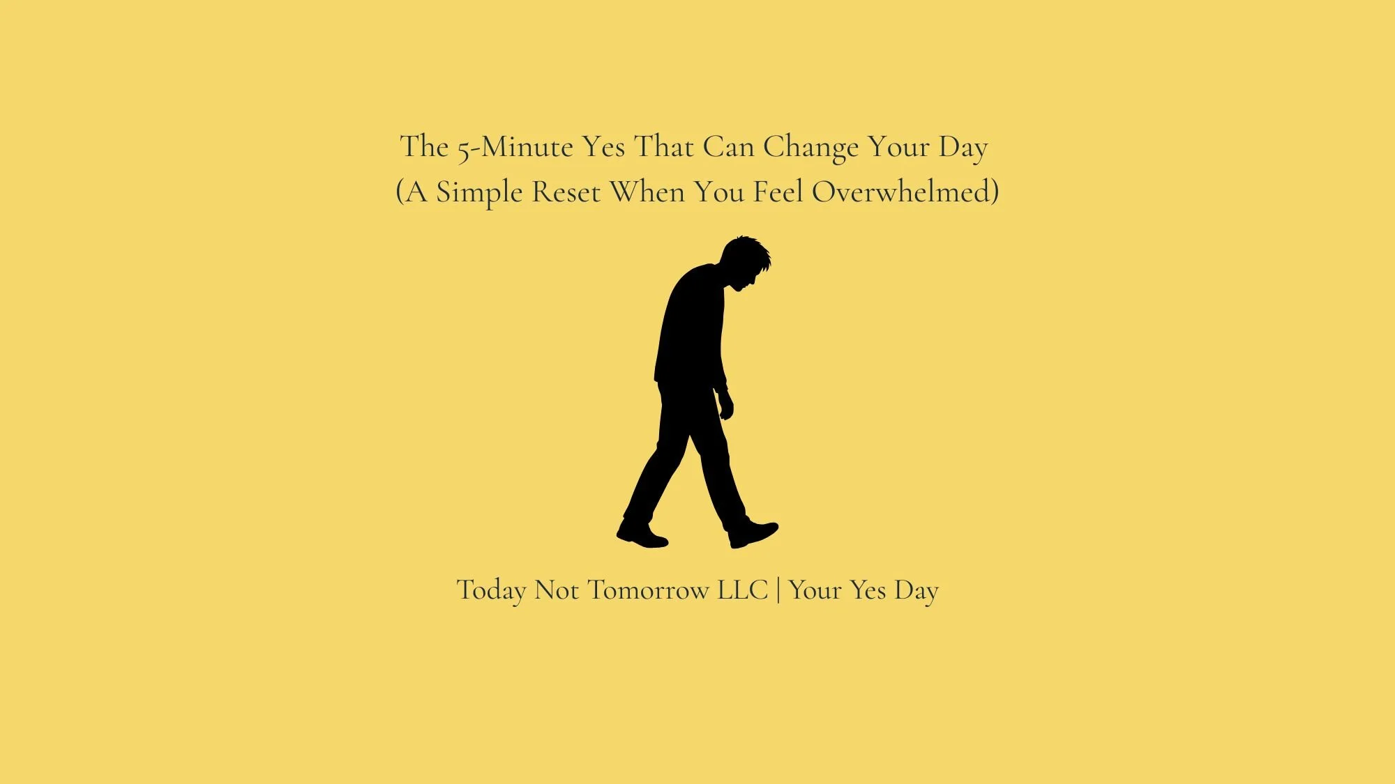The 5-Minute Yes That Can Change Your Day (A Simple Reset When You Feel Overwhelmed)