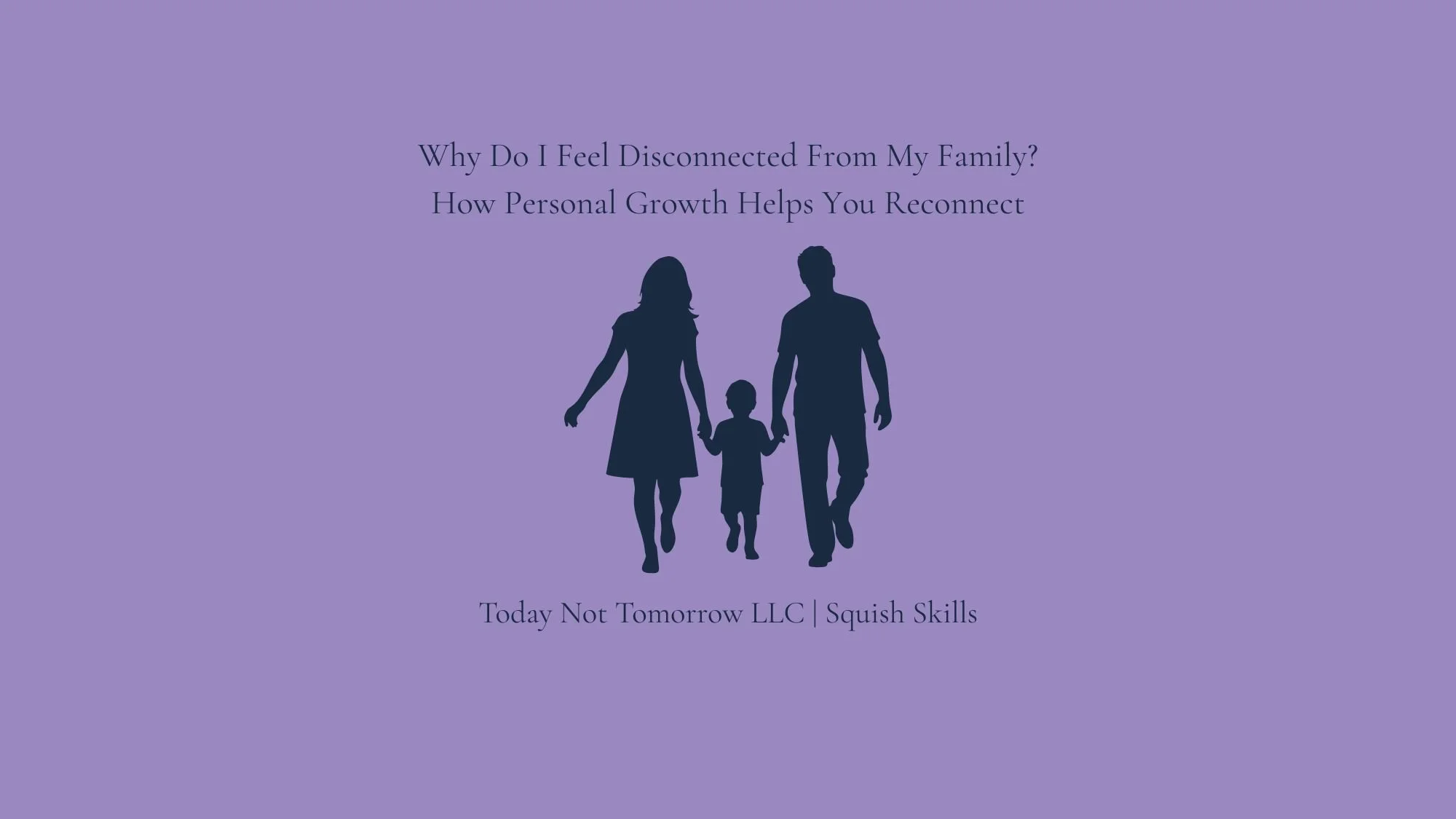 Why Do I Feel Disconnected From My Family? How Personal Growth Helps You Reconnect