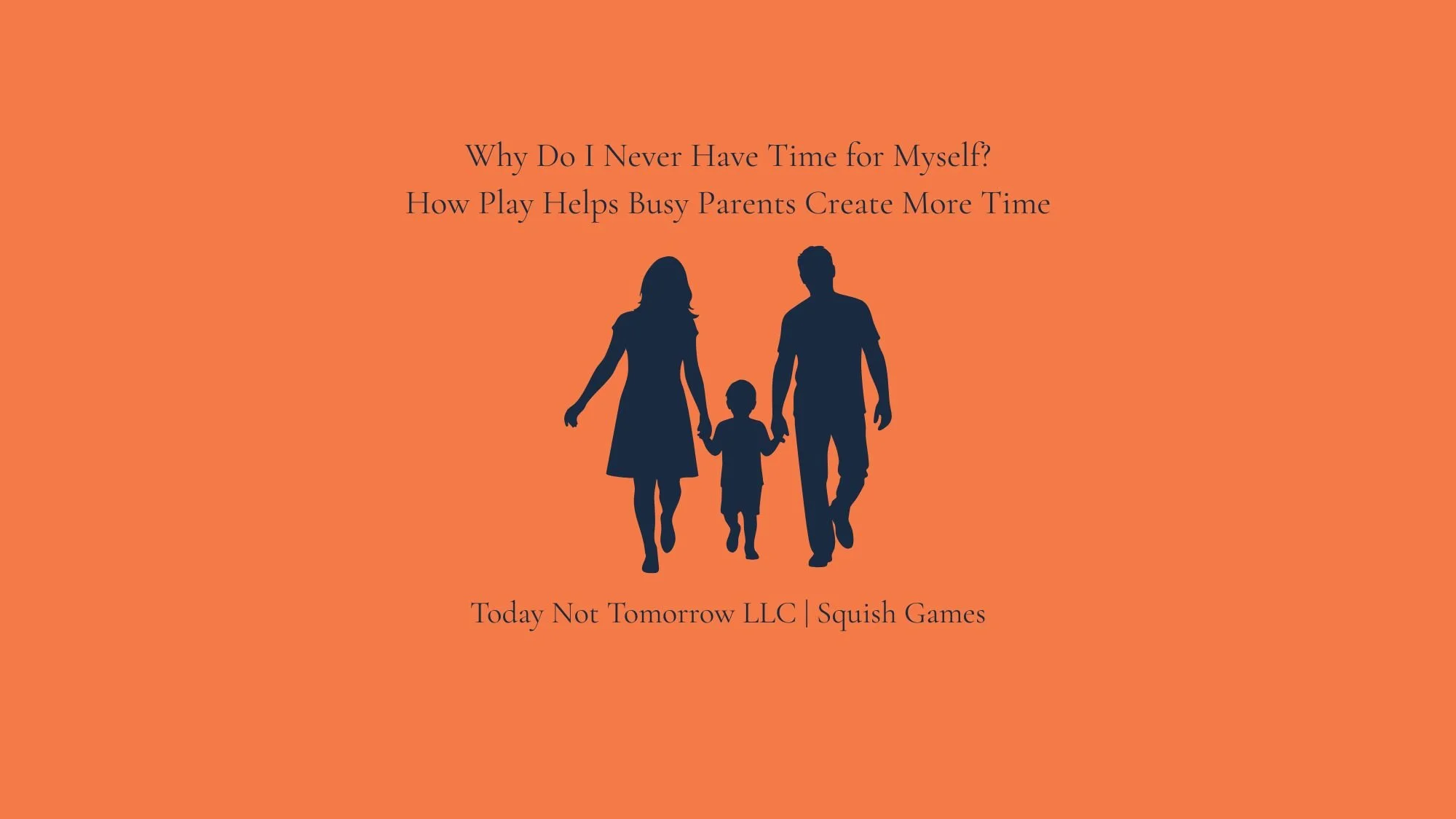 Why Do I Never Have Time for Myself? The Surprising Way Play Gives Busy Parents Time Back