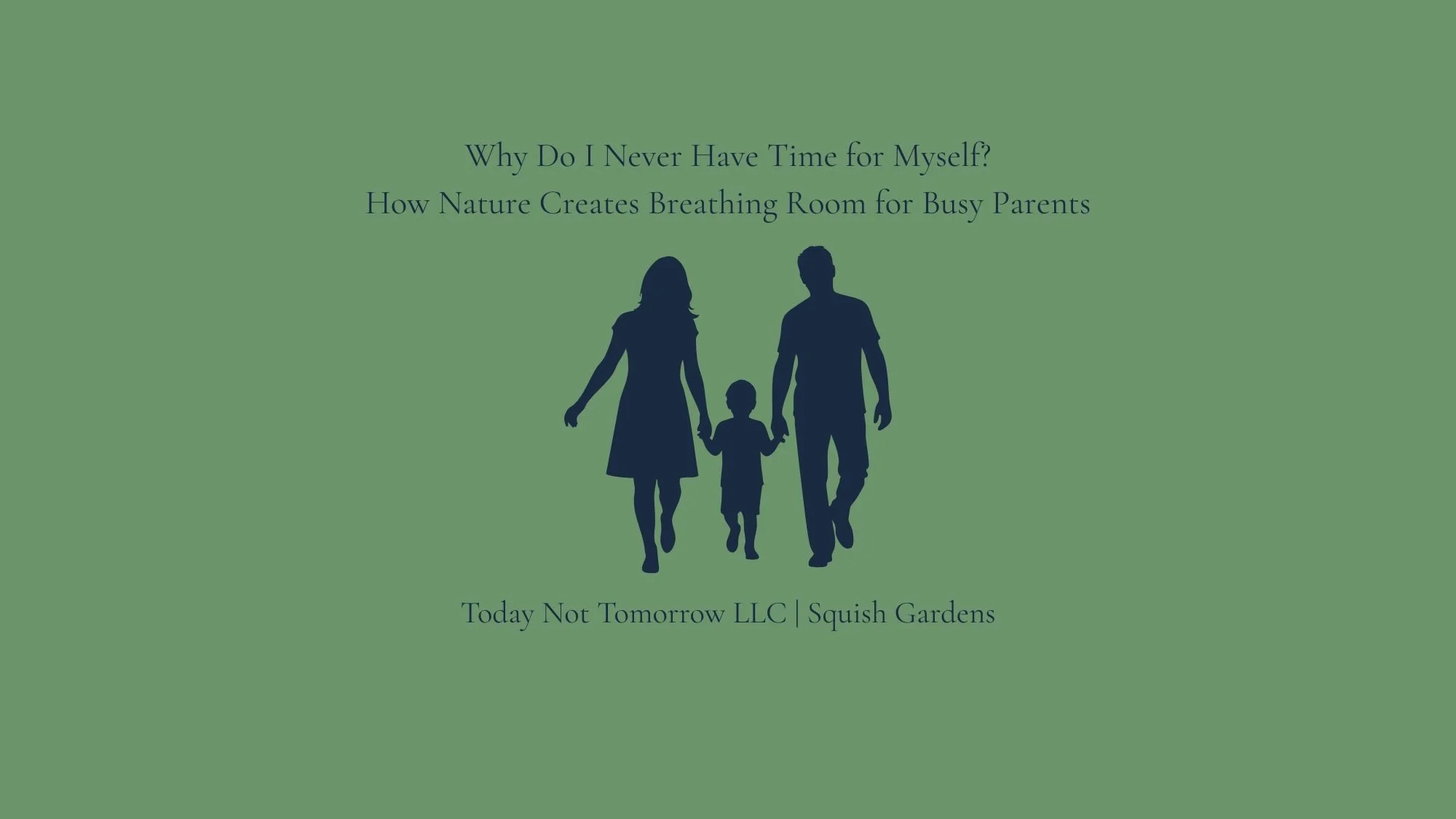 Why Do I Never Have Time for Myself? How Nature Creates Breathing Room for Busy Parents