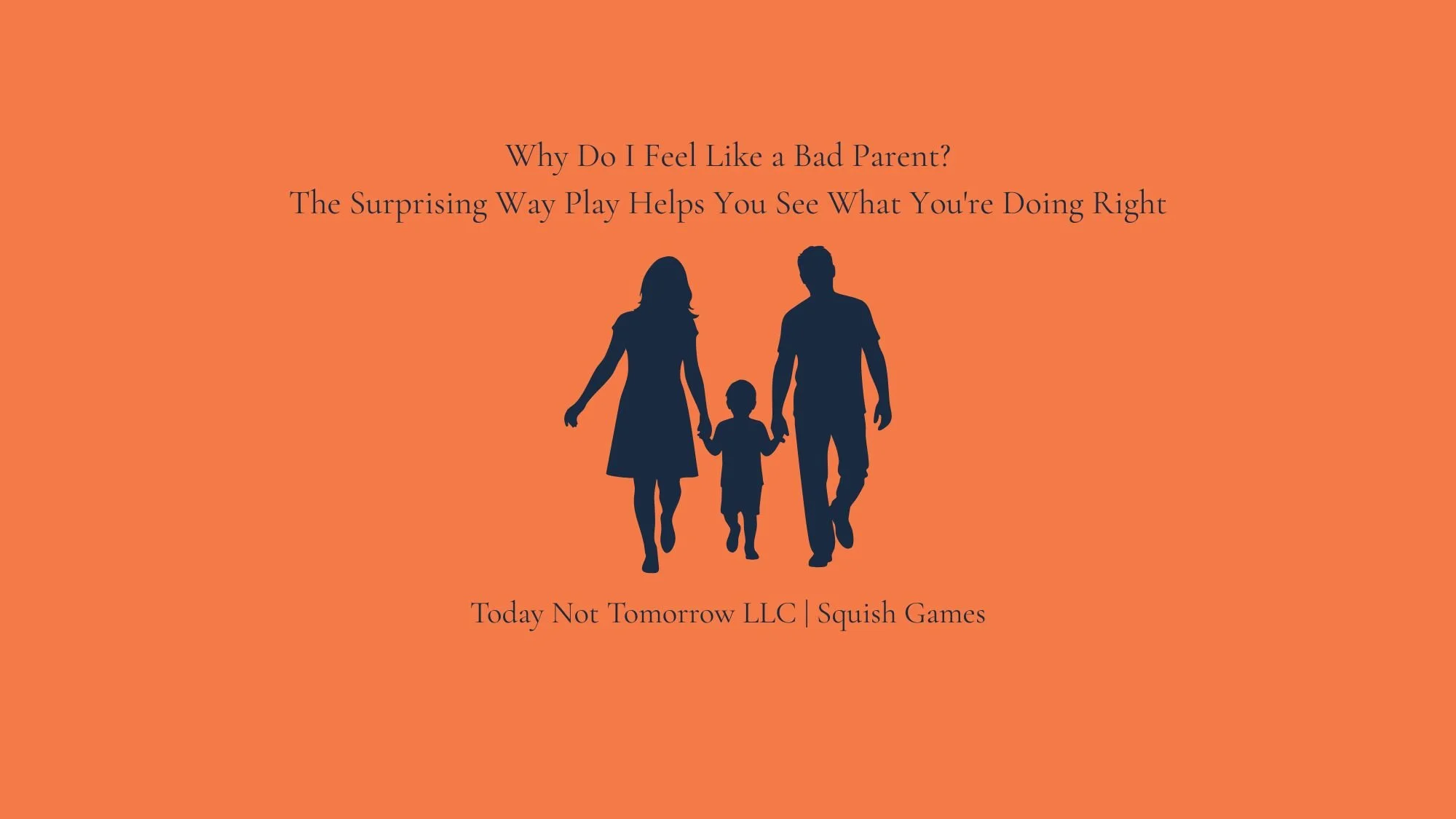Why Do I Feel Like a Bad Parent? The Surprising Way Play Helps You See What You're Doing Right