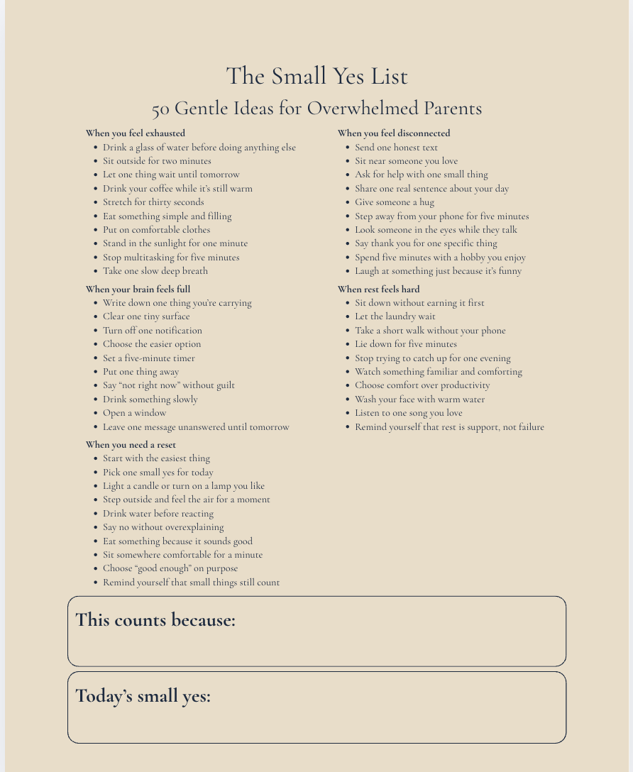 List titled 'The Small Yes List' with tips for overwhelmed parents, including ideas on what to do when exhausted, disconnected, brain feels full, rest feels hard, or a reset is needed, and space for notes.