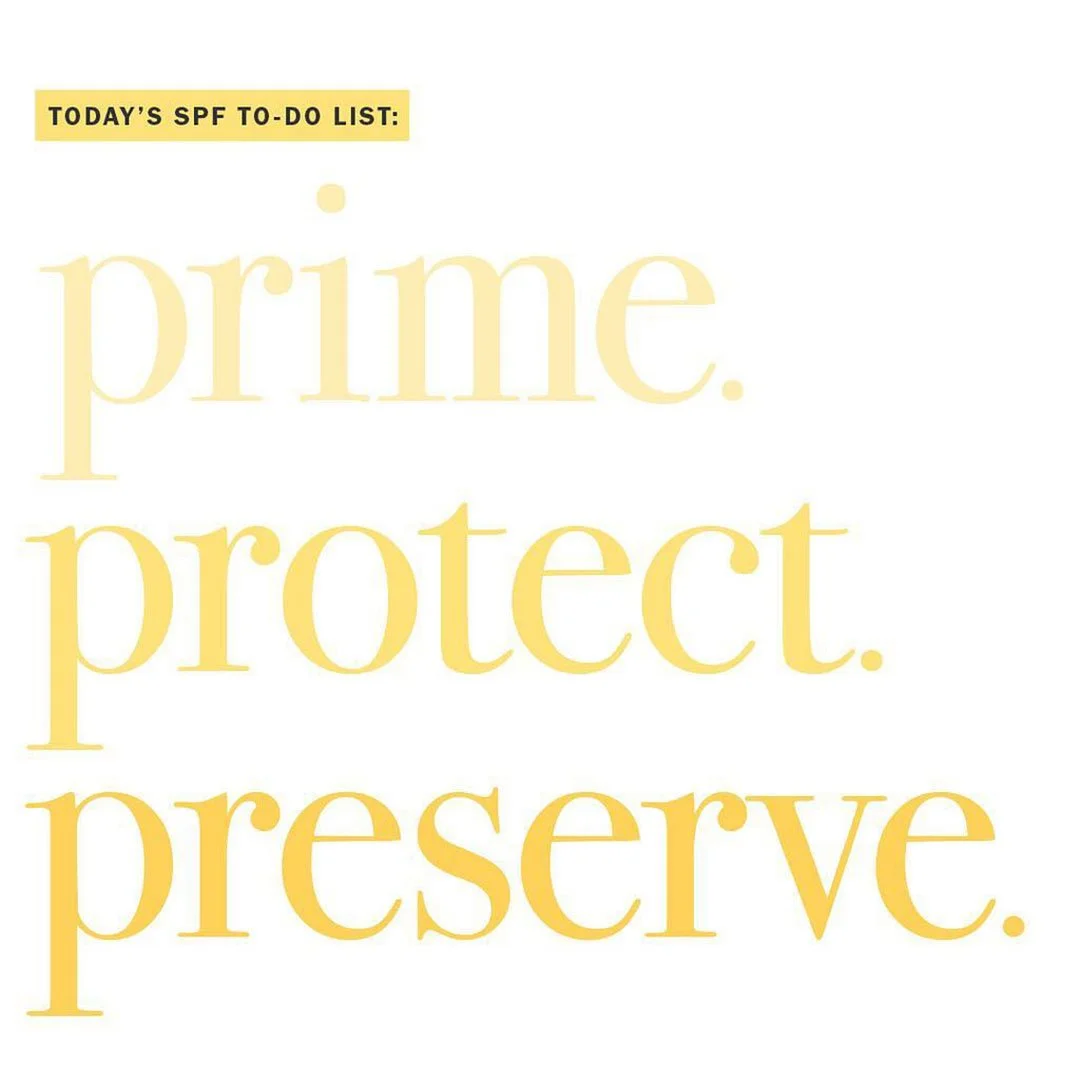 A motivational quote on a white background that reads: "Today's SPF to-do list: prime. protect. preserve." in yellow text.