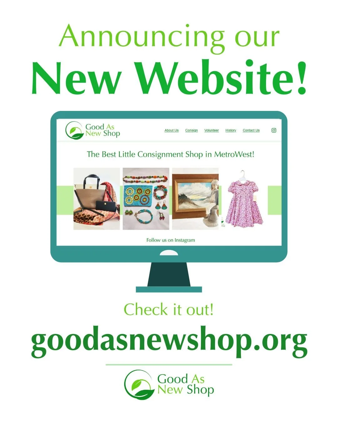We're proud to announce our fresh and new website! Stop by goodasnewshop.org to see what's new and learn why we're The Best Little Consignment Shop in MetroWest!