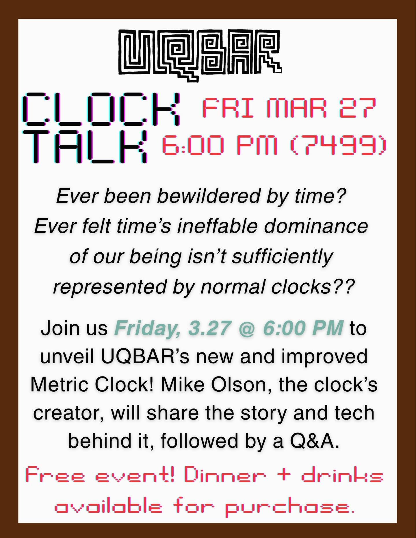 INSTALLATION

Join us this Friday 3/27 at 6pm for our next event &mdash; Clock Talk! 🕰️ We&rsquo;ll be unveiling UQBAR&rsquo;s new and improved Metric Clock and hearing from the clock maker himself! If you&rsquo;ve ever seen our wall clock and wonde
