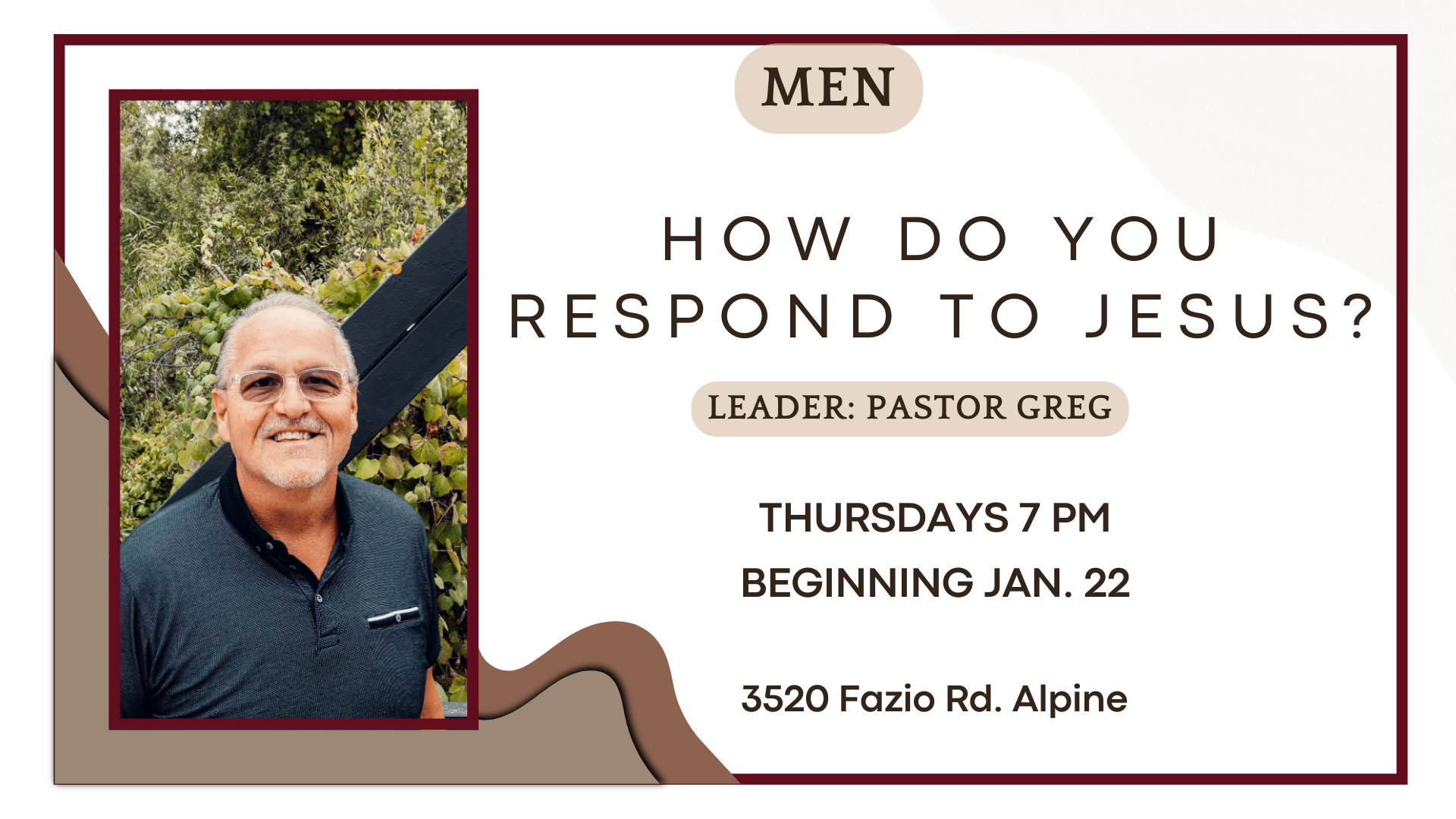 Flyer for a men's Bible study titled 'How do you respond to Jesus?' led by Pastor Greg, meeting Thursdays at 7 PM at 1829 Arnold Way #1101, Alpine. Features a smiling photo of Pastor Greg wearing a dark polo shirt and glasses, with a nature background.