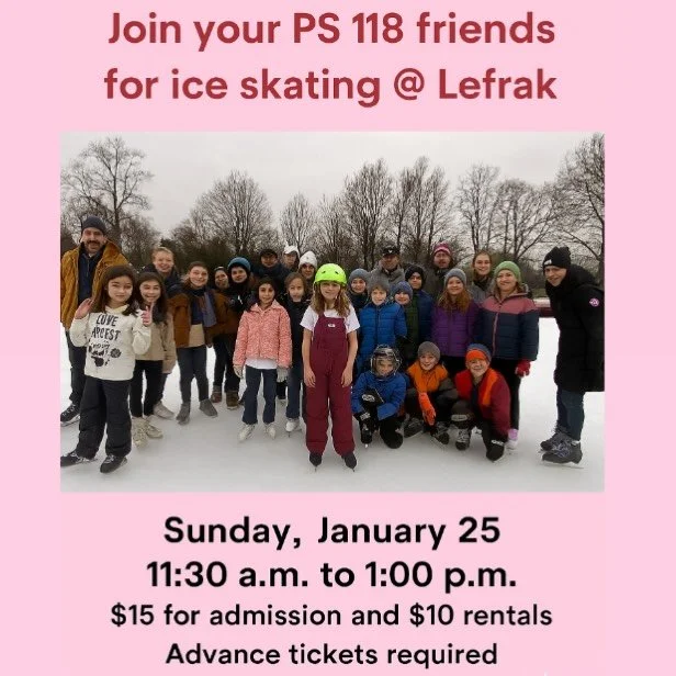 Ice ice baby!  Check email from Teresa for more details on how to register for the PS 118 ice skating excursion! ⛸️