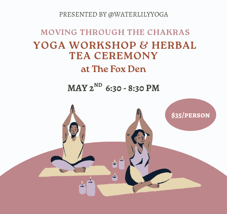 Chakras Yoga Workshop &amp; Herbal Tea Ceremony @ The Fox Den