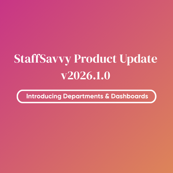 StaffSavvy Product Update v2026.1.0 Introducing Departments &amp; Dashboards