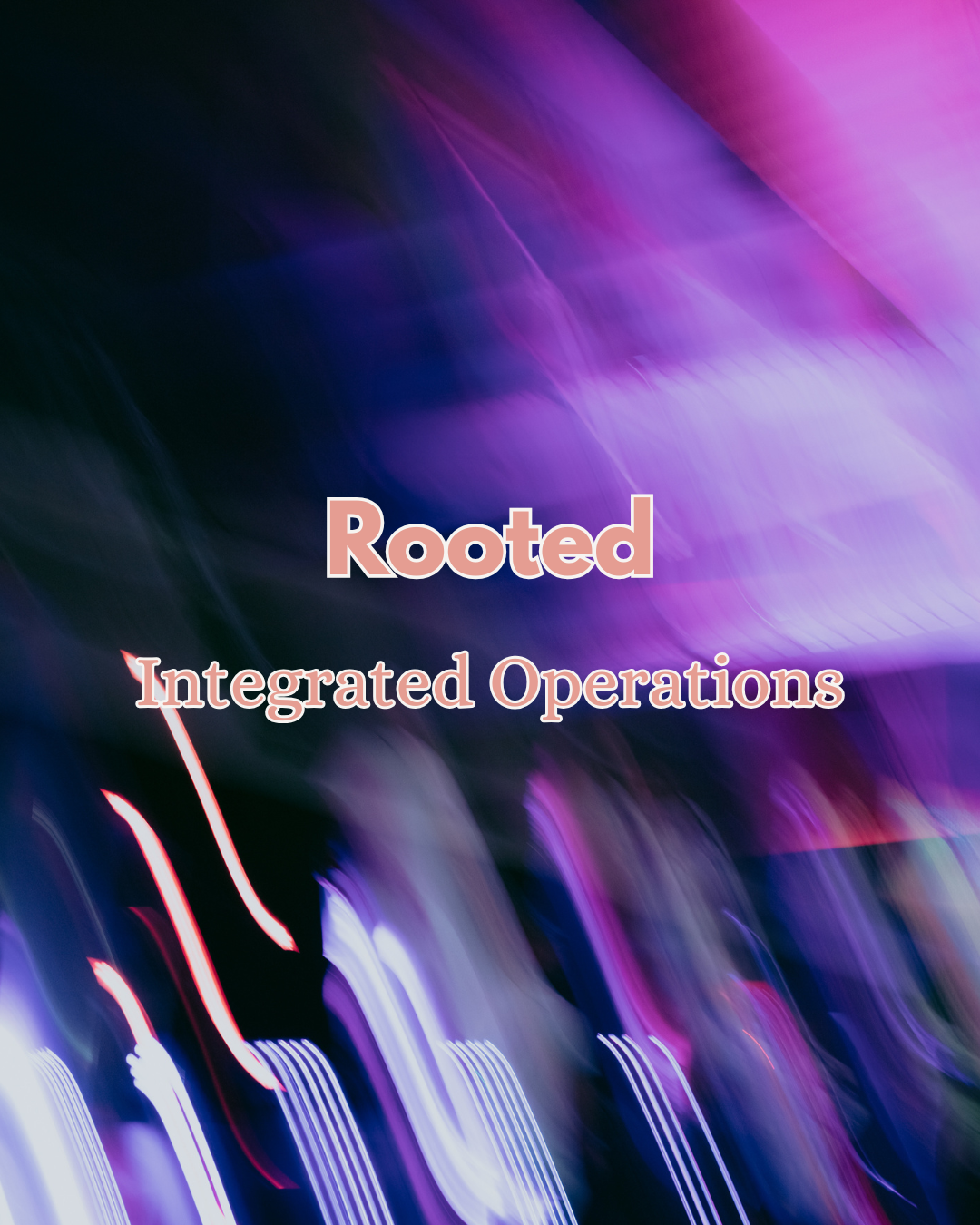 Abstract background with vibrant purple, pink, and blue light streaks. Overlaid text reads 'Rooted' in bold, and 'Integrated Operations' beneath it.