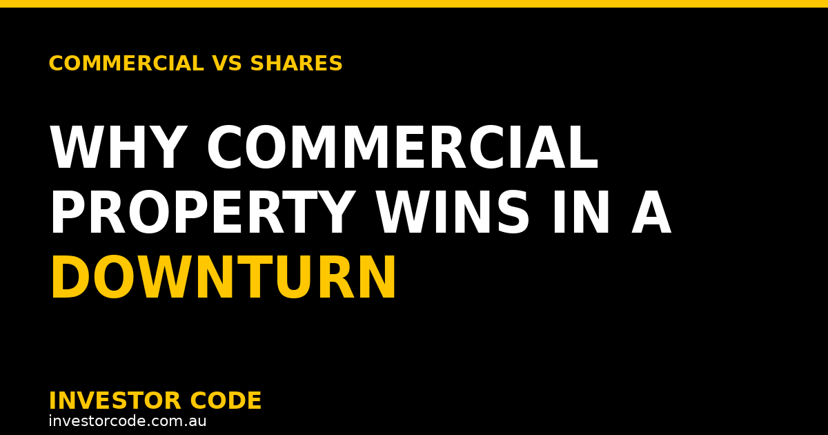 Why Commercial Property Beats Shares in a Downturn (GFC Case Study)