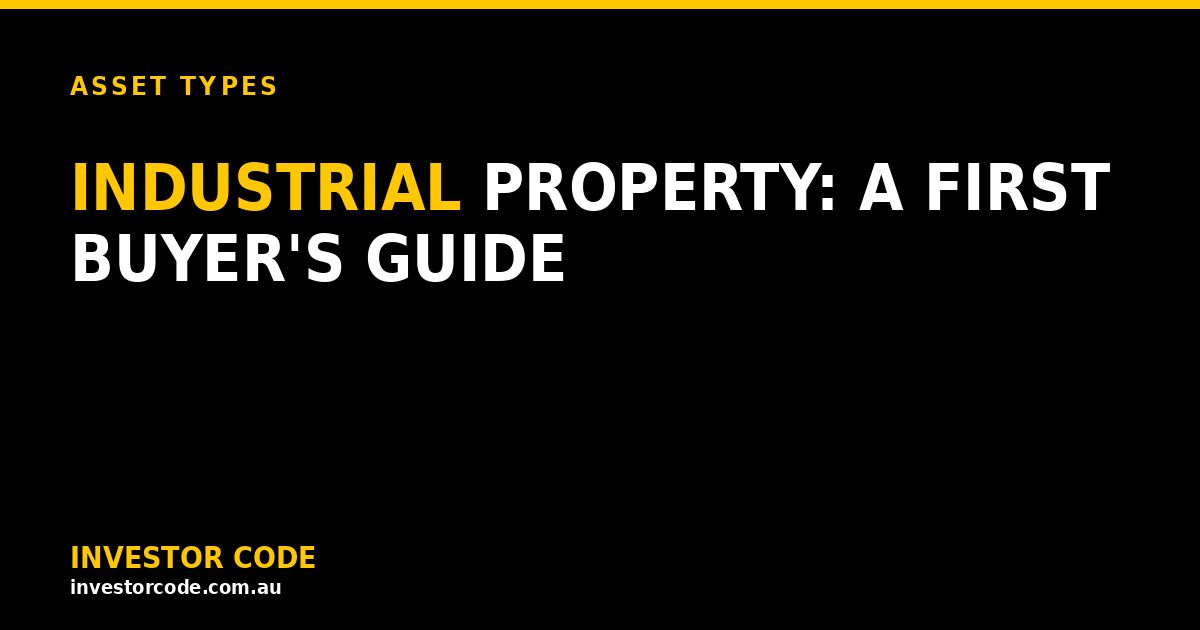 Industrial Property Investment in Australia: A First Buyer’s Guide
