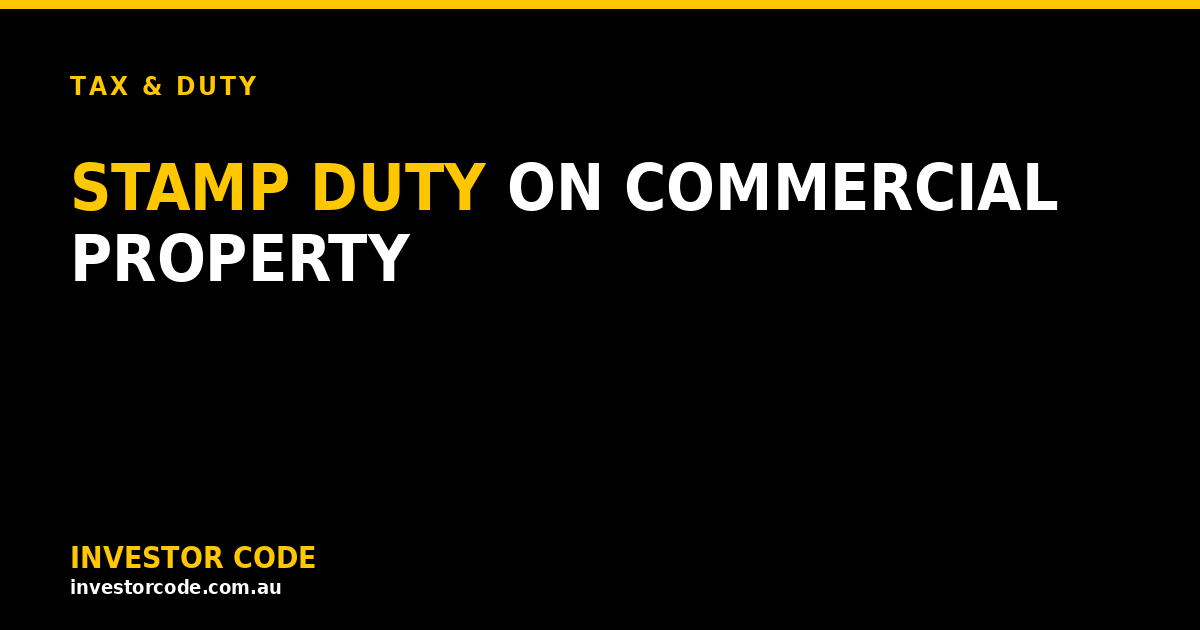 Stamp Duty on Commercial Property in Australia: What Buyers Need to Know
