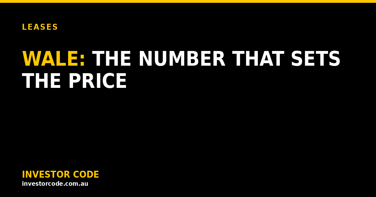 WALE in Commercial Property: The Number That Quietly Sets the Price