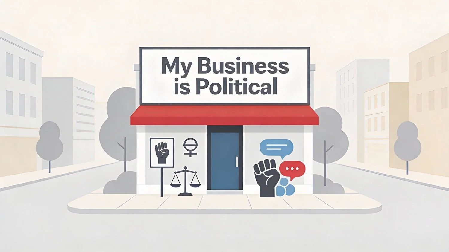 My Business is Political