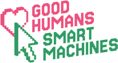 Good Humans Smart Machines