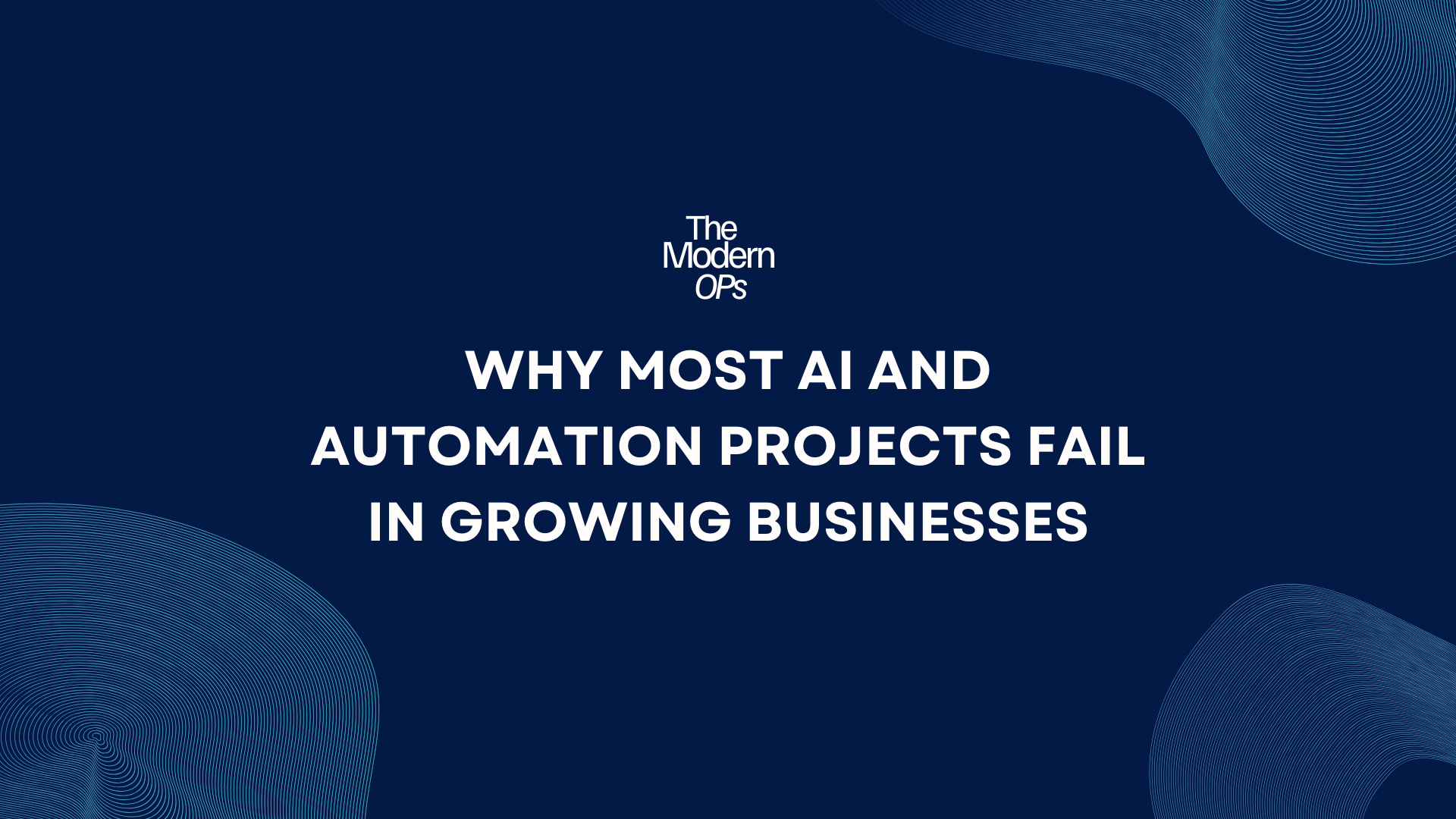 Why Most AI and Automation Projects Fail in Growing Businesses